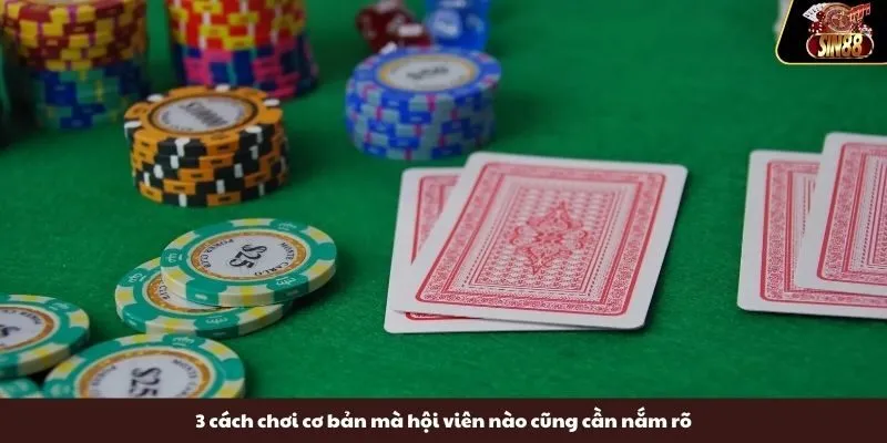 3 cách chơi cơ bản mà hội viên nào cũng cần nắm rõ