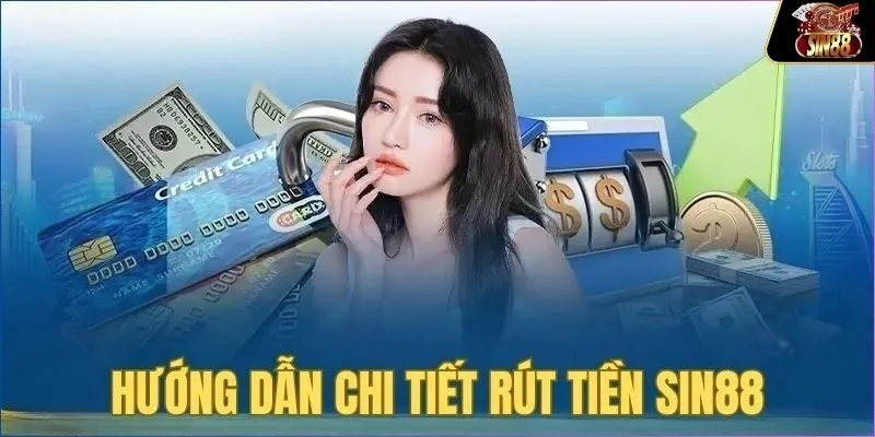 3 phương thức rút tiền SIN88