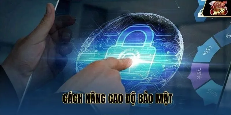 Cách nâng cao độ bảo mật