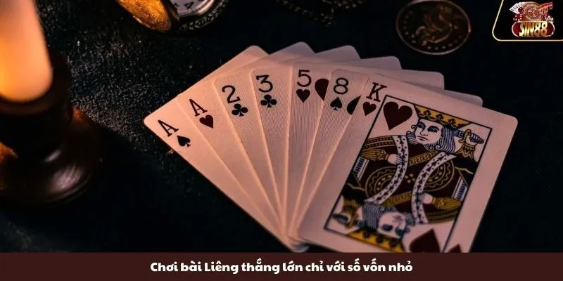 Chơi bài Liêng thắng lớn chỉ với số vốn nhỏ