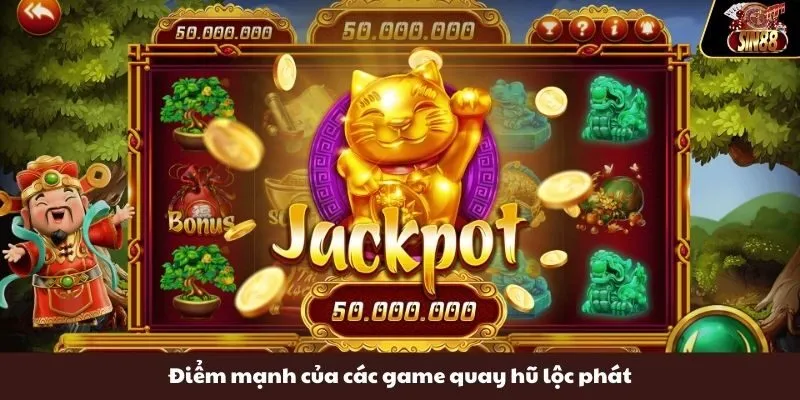 Điểm mạnh của các game quay hũ lộc phát