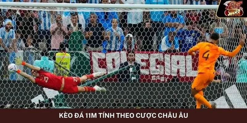 Kèo đá 11m tính theo cược Châu Âu