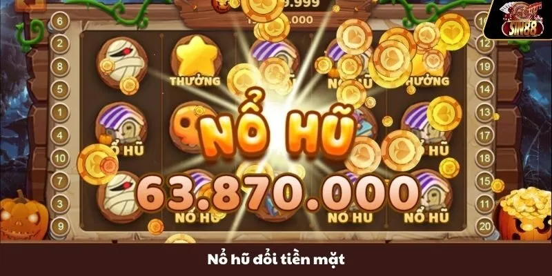 Nổ Hũ Đổi Tiền Mặt - Trải Nghiệm Quay Slot Săn Thưởng Mỏi Tay