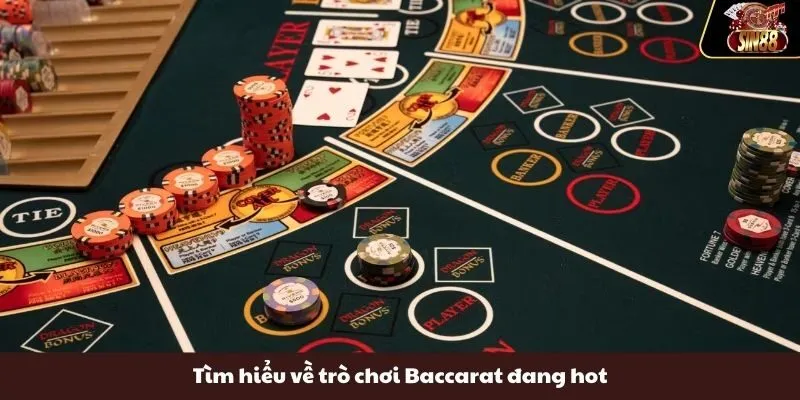 Tìm hiểu về trò chơi Baccarat đang hot