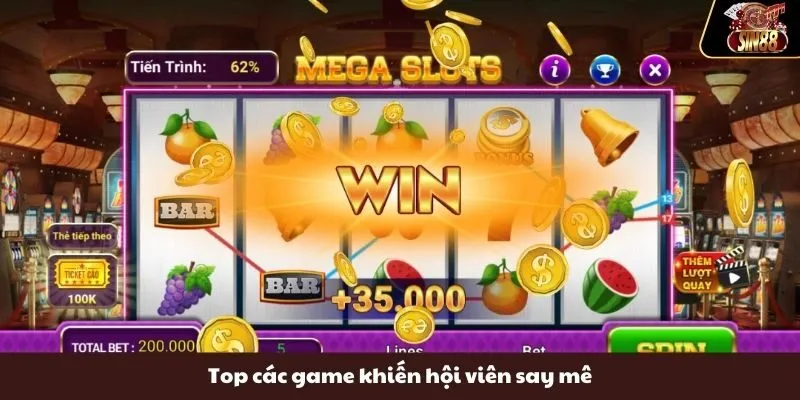 Top các game khiến hội viên say mê